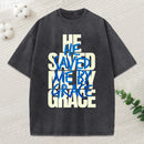 He Saved Me By Grace Christian Washed T-Shirt
