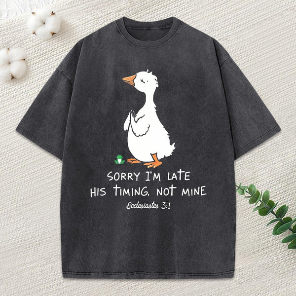 Sorry I'M Late His Timing Not Mine Christian Washed T-Shirt