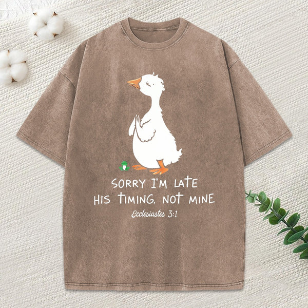 Sorry I'M Late His Timing Not Mine Christian Washed T-Shirt