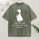 Sorry I'M Late His Timing Not Mine Christian Washed T-Shirt