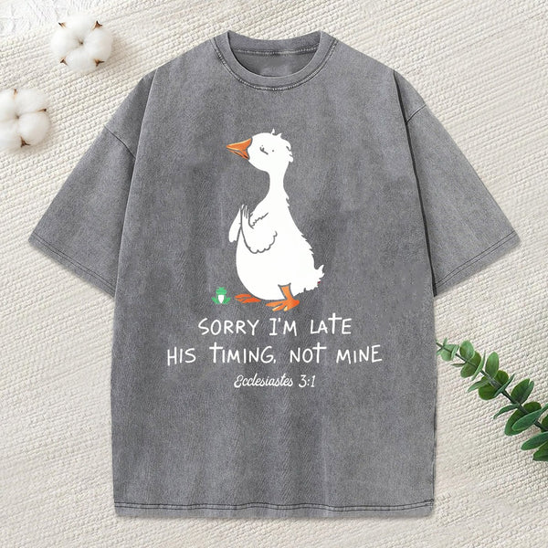 Sorry I'M Late His Timing Not Mine Christian Washed T-Shirt