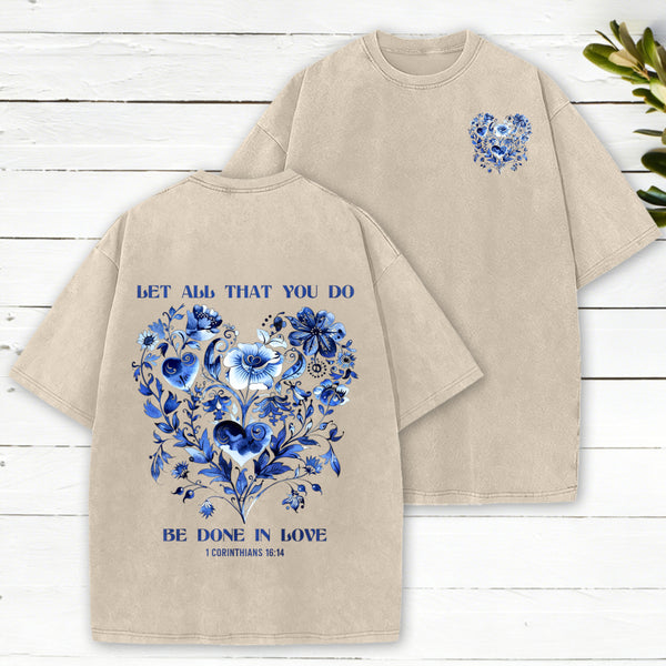 Let All That You Do Be Done In Love Christian Washed T-Shirt