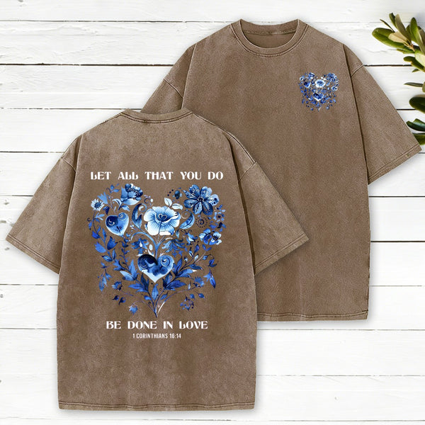 Let All That You Do Be Done In Love Christian Washed T-Shirt