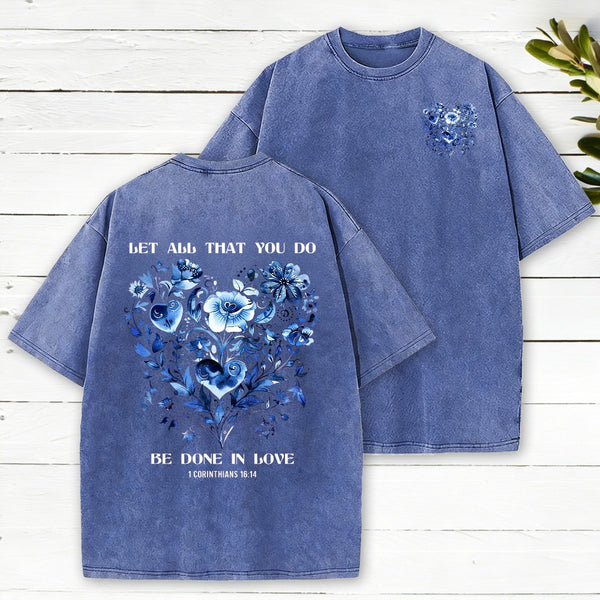 Let All That You Do Be Done In Love Christian Washed T-Shirt