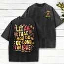Let All That You Do Be Done Christian Washed T-Shirt