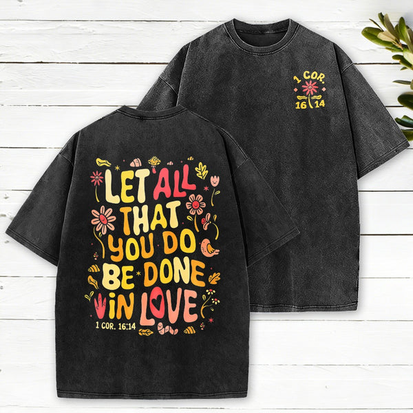 Let All That You Do Be Done Christian Washed T-Shirt
