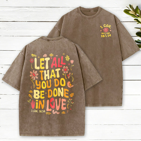 Let All That You Do Be Done Christian Washed T-Shirt