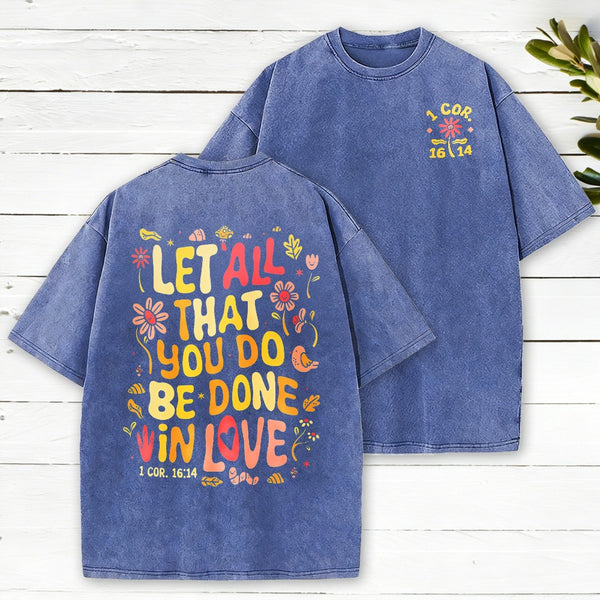 Let All That You Do Be Done Christian Washed T-Shirt