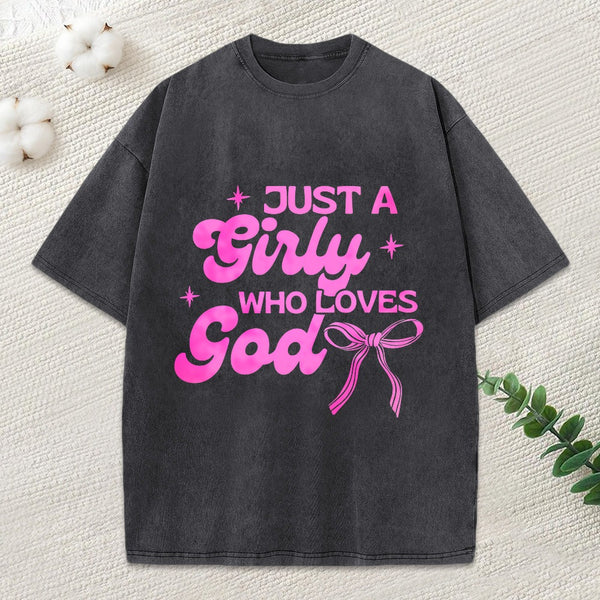 Just A Girl Who Loves God Christian Washed T-Shirt