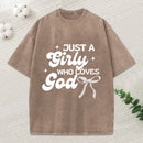 Just A Girl Who Loves God Christian Washed T-Shirt