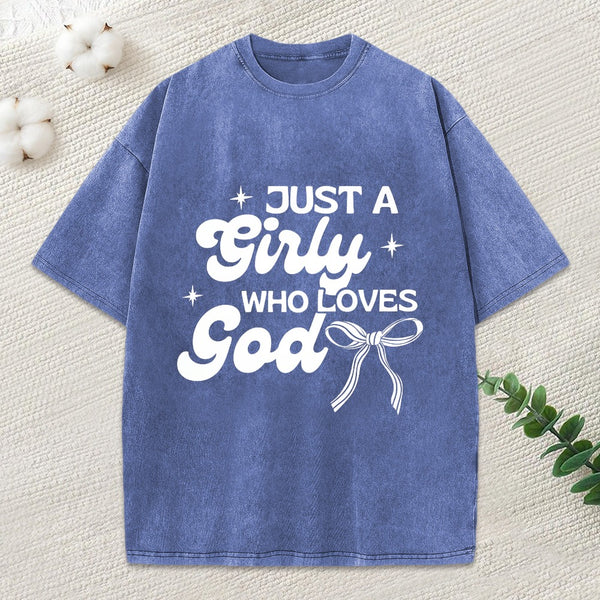 Just A Girl Who Loves God Christian Washed T-Shirt