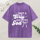 Just A Girl Who Loves God Christian Washed T-Shirt