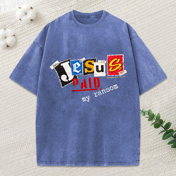 Jesus Paid My Ransom Christian Washed T-Shirt