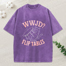 Wwjd Probably Flip Tables Christian Washed T-Shirt
