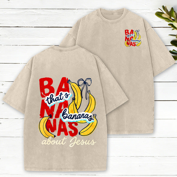 That'S Bananas About Jesus Christian Washed T-Shirt