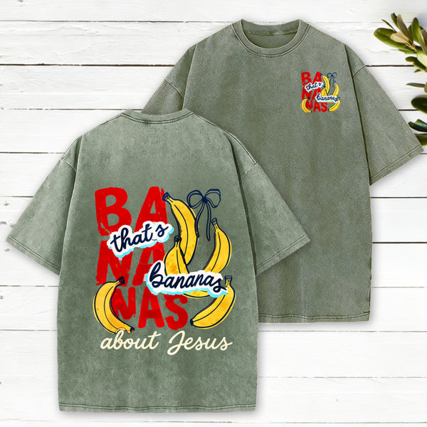 That'S Bananas About Jesus Christian Washed T-Shirt
