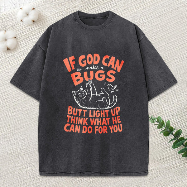 If God Can Make A Bugs Butt Christian Washed T-Shirt