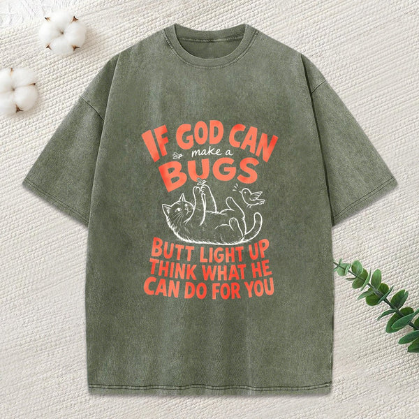 If God Can Make A Bugs Butt Christian Washed T-Shirt