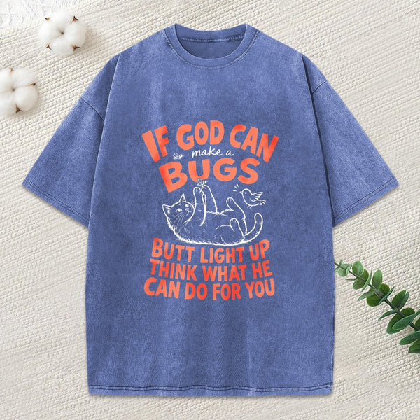 If God Can Make A Bugs Butt Christian Washed T-Shirt