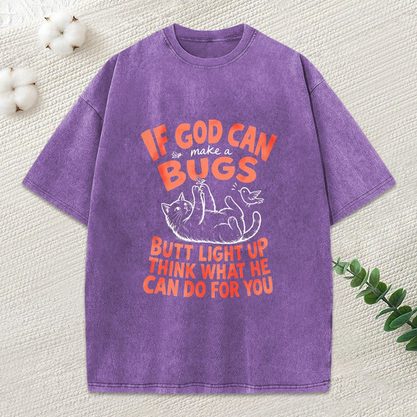 If God Can Make A Bugs Butt Christian Washed T-Shirt