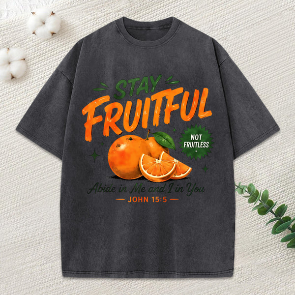 Stay Fruitful Not Fruitless Christian Washed T-Shirt