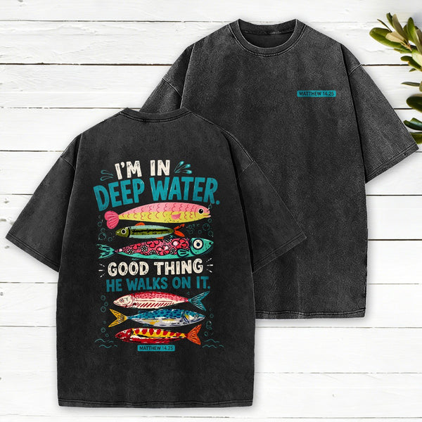I'M In Deep Water Good Thing He Walks On It Christian Washed T-Shirt