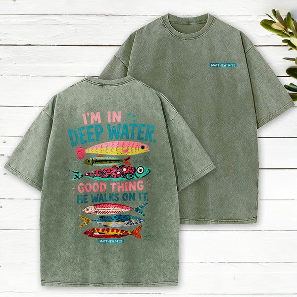 I'M In Deep Water Good Thing He Walks On It Christian Washed T-Shirt