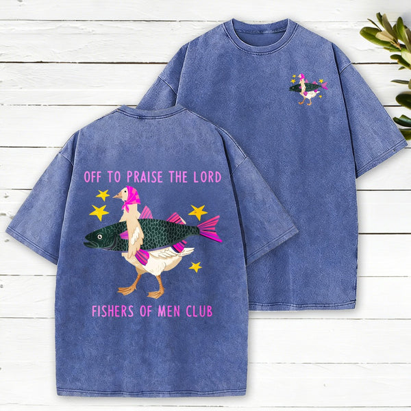 Off To Praise The Lord Fishers Of Men Club Christian Washed T-Shirt