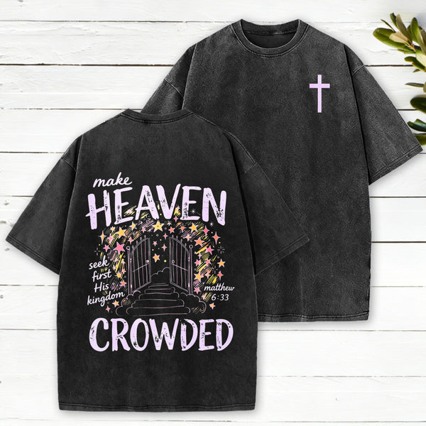 Make Heaven Crowded Christian Washed T-Shirt