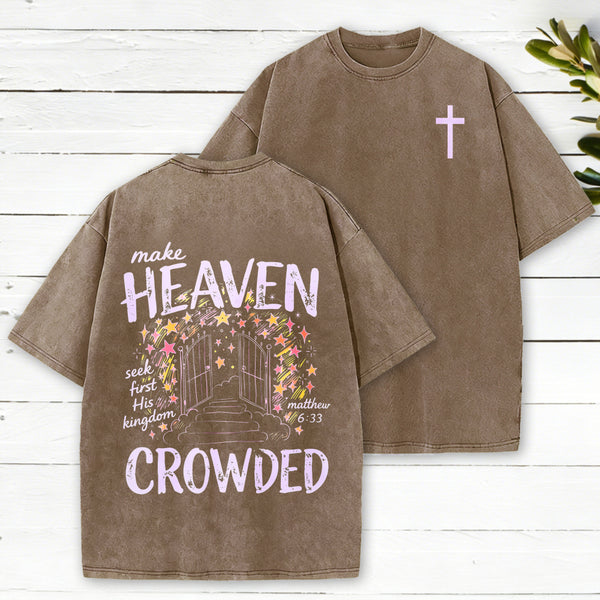 Make Heaven Crowded Christian Washed T-Shirt