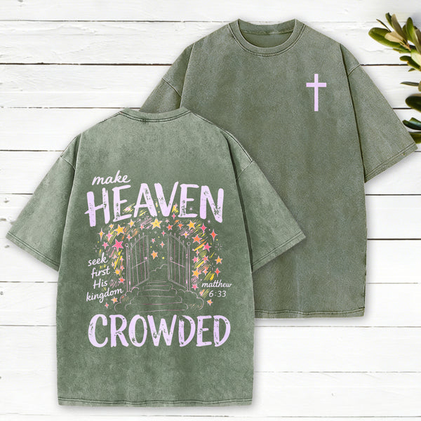 Make Heaven Crowded Christian Washed T-Shirt