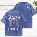 Make Heaven Crowded Christian Washed T-Shirt