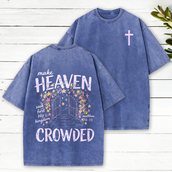 Make Heaven Crowded Christian Washed T-Shirt