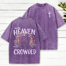 Make Heaven Crowded Christian Washed T-Shirt