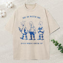 He Is With Me Even When I Duck Up Christian Washed T-Shirt