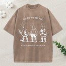 He Is With Me Even When I Duck Up Christian Washed T-Shirt