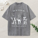 He Is With Me Even When I Duck Up Christian Washed T-Shirt