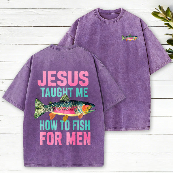 Jesus Taught Me How To Fish For Man Christian Washed T-Shirt
