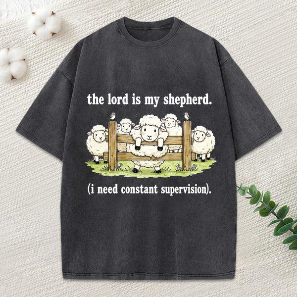 The Lord Is My Shepherd I Need Constant Supervision Christian Washed T-Shirt