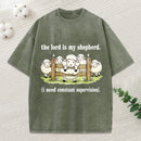 The Lord Is My Shepherd I Need Constant Supervision Christian Washed T-Shirt