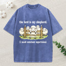 The Lord Is My Shepherd I Need Constant Supervision Christian Washed T-Shirt