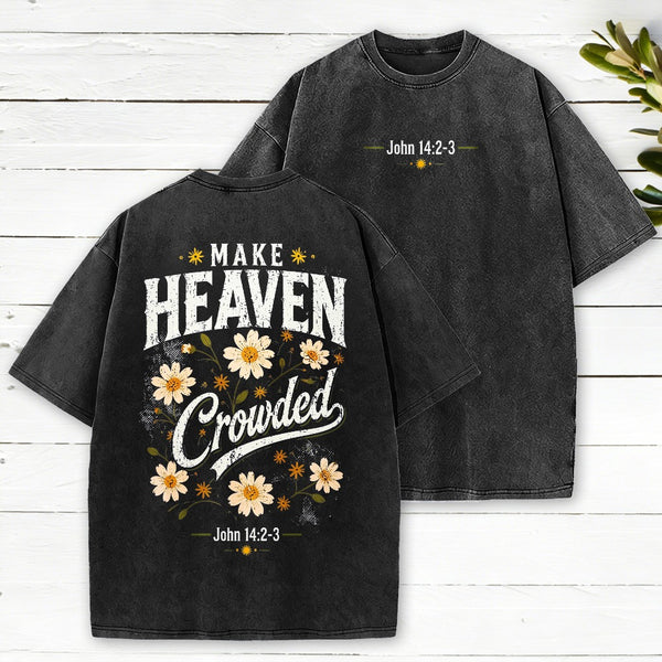 Make Heaven Crowded Christian Washed T-Shirt