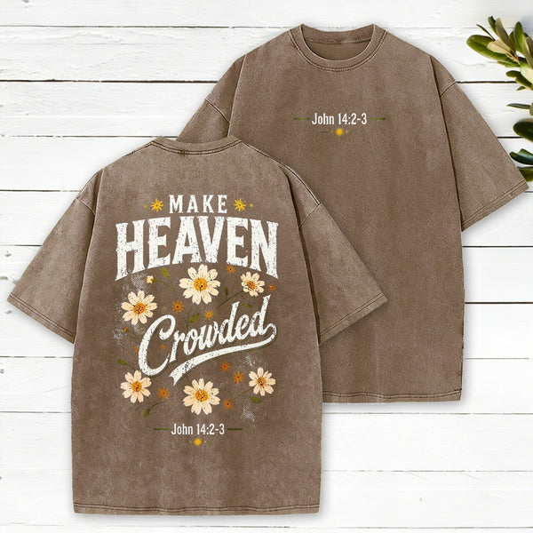 Make Heaven Crowded Christian Washed T-Shirt