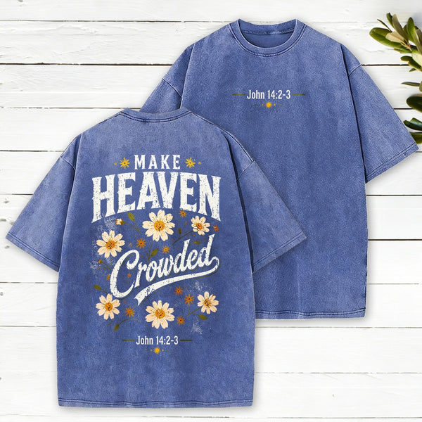 Make Heaven Crowded Christian Washed T-Shirt