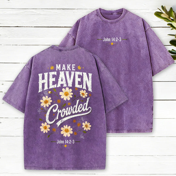 Make Heaven Crowded Christian Washed T-Shirt
