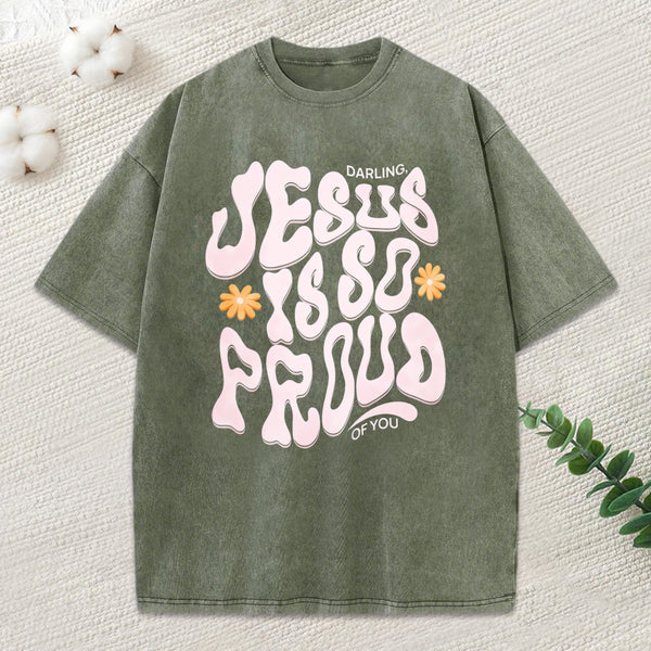 Darling Jesus Is So Proud Of You Christian Washed T-Shirt