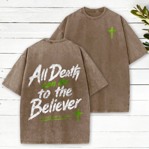 All Death Can Do To The Believer Deliver Him To Jesus Christian Washed T-Shirt