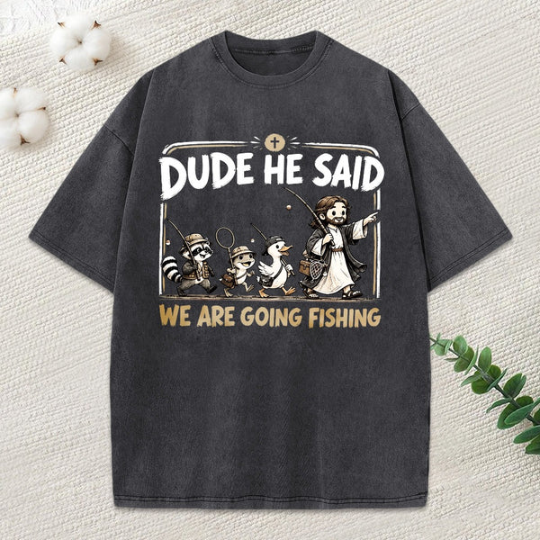 We Are Going Fishing Christian Washed T-Shirt
