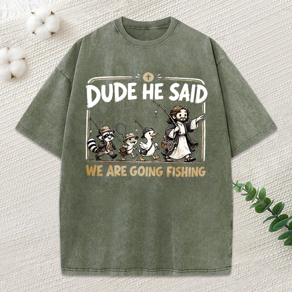 We Are Going Fishing Christian Washed T-Shirt