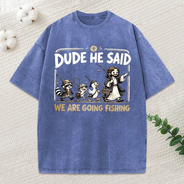 We Are Going Fishing Christian Washed T-Shirt